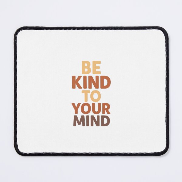 Item preview, Be Kind to Your Mind – Mental Health Quote designed and sold by Miximondo.