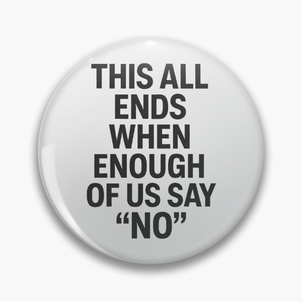 Item preview, This All Ends When Enough Of Us Say No designed and sold by HowToCanadian.