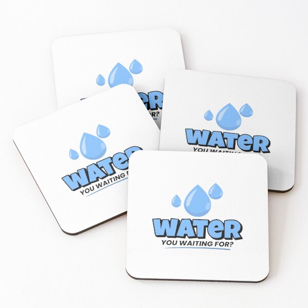 Item preview, Water You Waiting For? designed and sold by musthavewords.