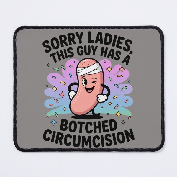 Item preview, Sorry Ladies This Guy Has A Botched Circumcision Adult Humor Ofenssive Meme designed and sold by RDRdesign.