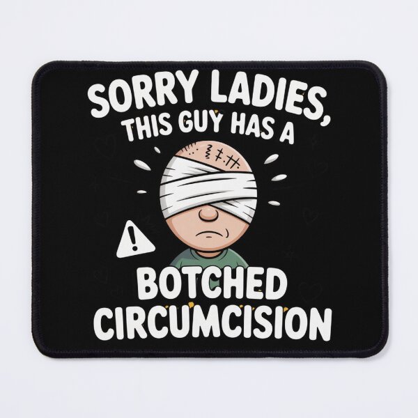 Item preview, Sorry Ladies This Guy Has A Botched Circumcision Embarrassing Man Funny Humor Meme designed and sold by RDRdesign.