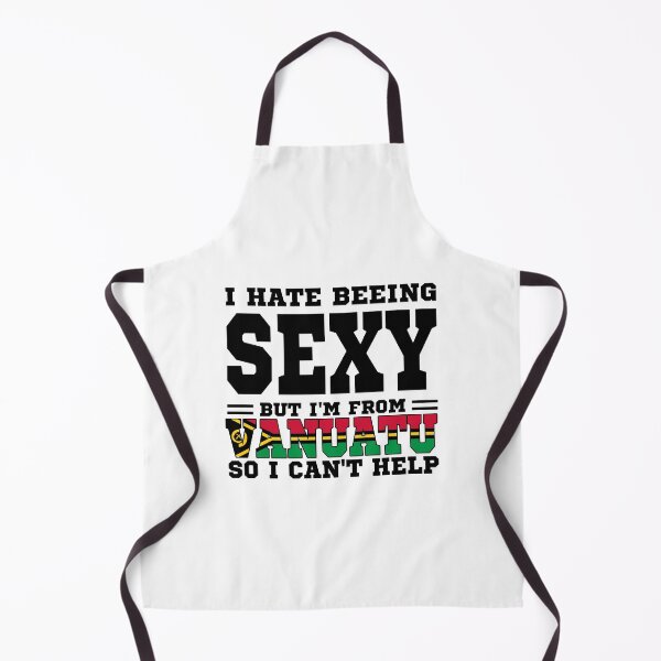 Item preview, I hate beeing Sexy but I'm form Vanuatu so I can't help designed and sold by BYNDART.