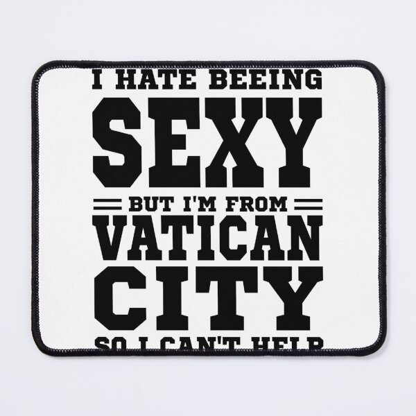 Item preview, I hate beeing Sexy but I'm form Vatican City so I can't help designed and sold by BYNDART.