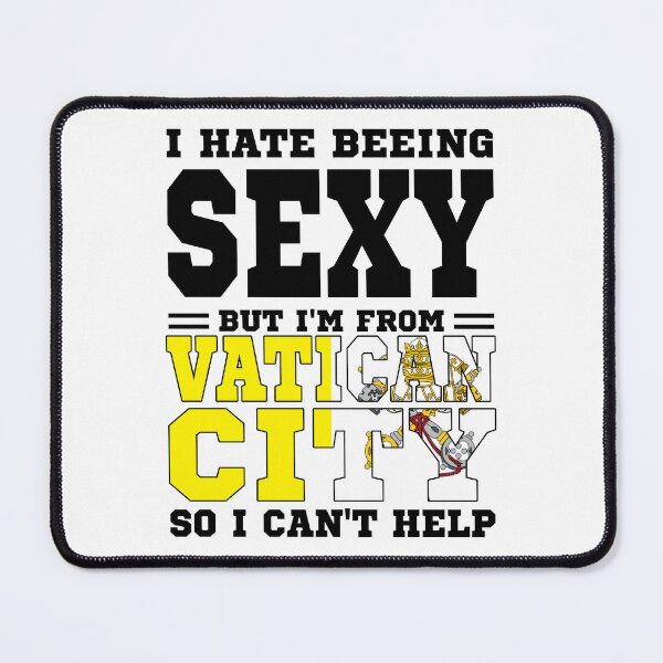 Item preview, I hate beeing Sexy but I'm form Vatican City so I can't help designed and sold by BYNDART.