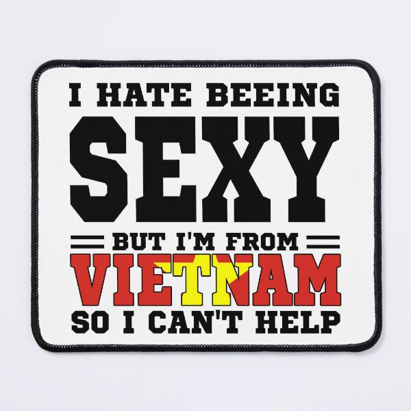 Item preview, I hate beeing Sexy but I'm form Vietnam so I can't help designed and sold by BYNDART.