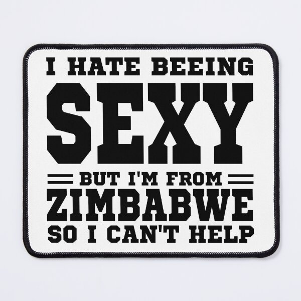 Item preview, I hate beeing Sexy but I'm form Zimbabwe so I can't help designed and sold by BYNDART.
