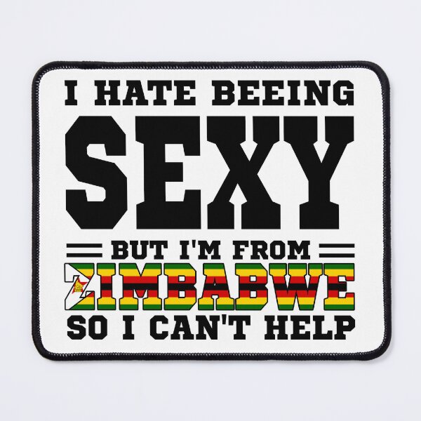 Item preview, I hate beeing Sexy but I'm form Zimbabwe so I can't help designed and sold by BYNDART.