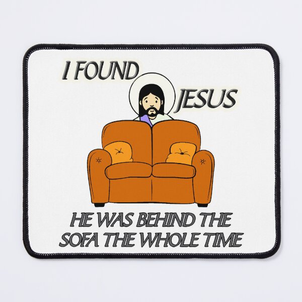 Item preview, I found Jesus, He was behind the sofa the whole time designed and sold by Dis-An-Dat.