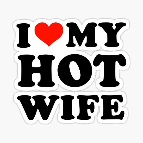 Item preview, I Love My Hot Wife designed and sold by Pinteerart.