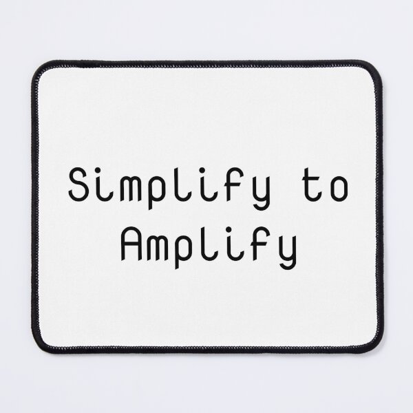Item preview, Simplify to Amplify designed and sold by Ninjacatoff.