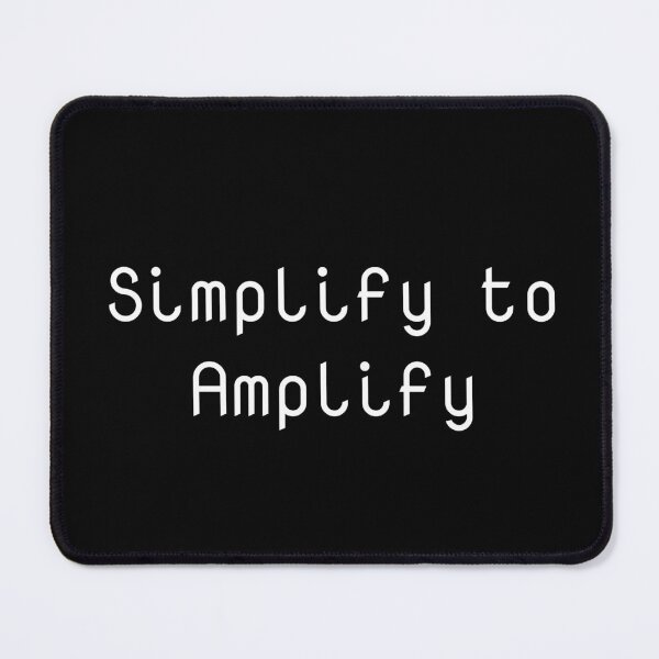 Item preview, Simplify to Amplify designed and sold by Ninjacatoff.
