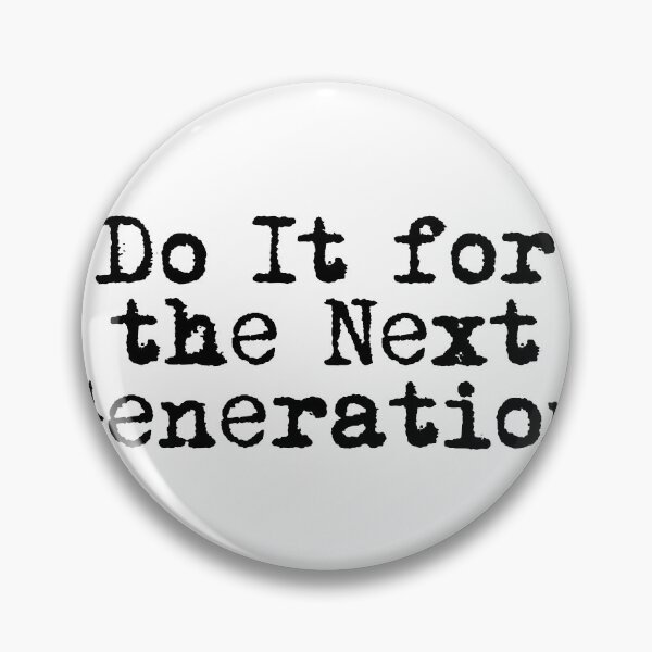 Item preview, Do It for the Next Generation designed and sold by Ninjacatoff.