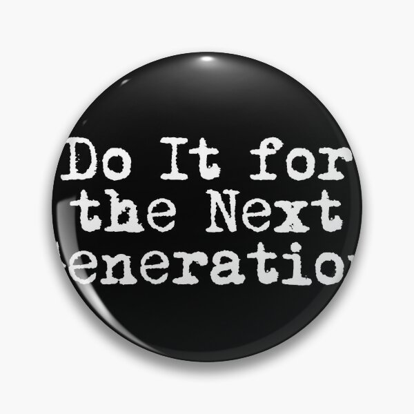 Item preview, Do It for the Next Generation designed and sold by Ninjacatoff.