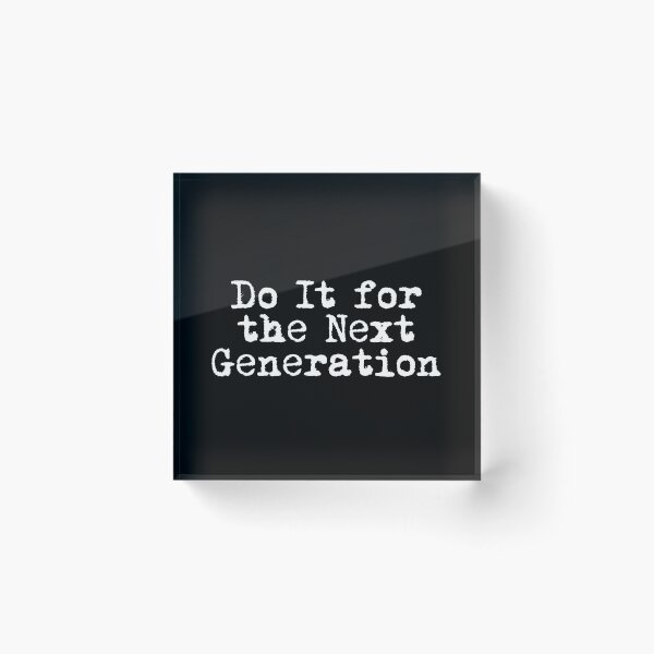 Item preview, Do It for the Next Generation designed and sold by Ninjacatoff.