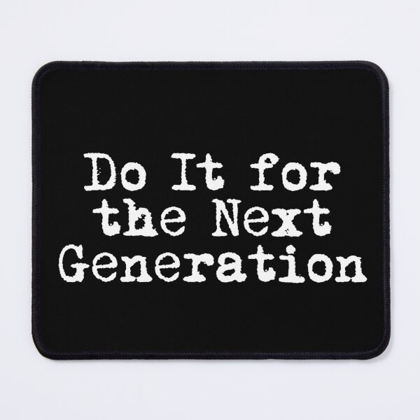 Item preview, Do It for the Next Generation designed and sold by Ninjacatoff.