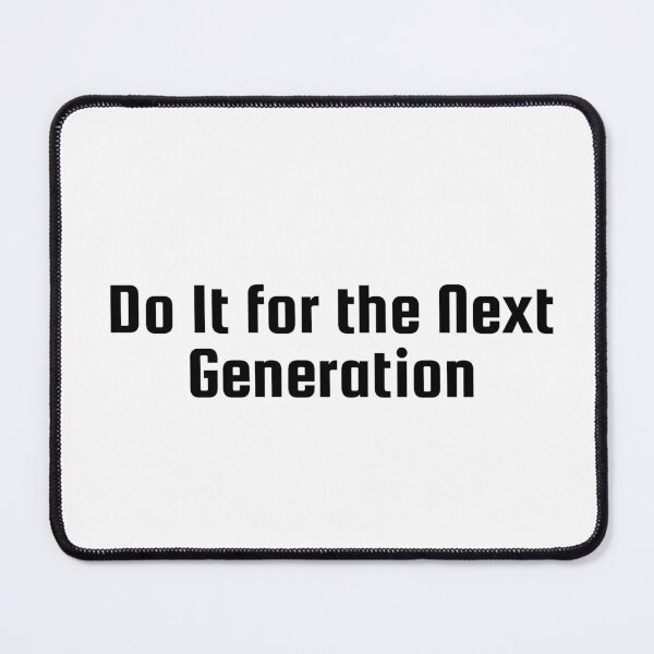Item preview, Do It for the Next Generation designed and sold by Ninjacatoff.