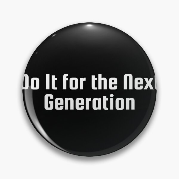 Item preview, Do It for the Next Generation designed and sold by Ninjacatoff.