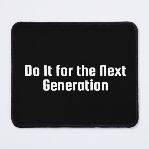 Item preview, Do It for the Next Generation designed and sold by Ninjacatoff.
