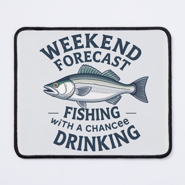 Item preview, Weekend Forecast Fishing With A Chance Of Drinking, designed and sold by casamomo.