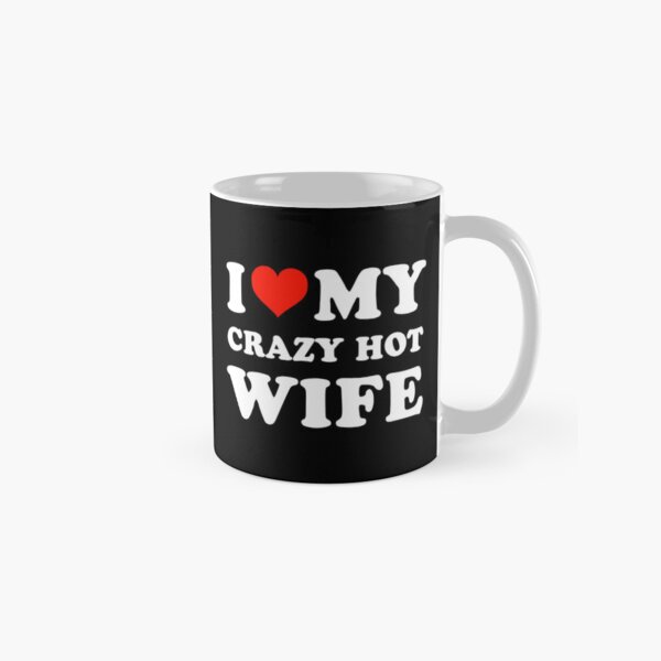 Item preview, I Love My Crazy Hot Wife designed and sold by Pinteerart.
