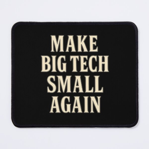 Item preview, Make Big Tech Small Again Funny Anti-Big-Tech Protest Design designed and sold by Shoot-The-Moon.