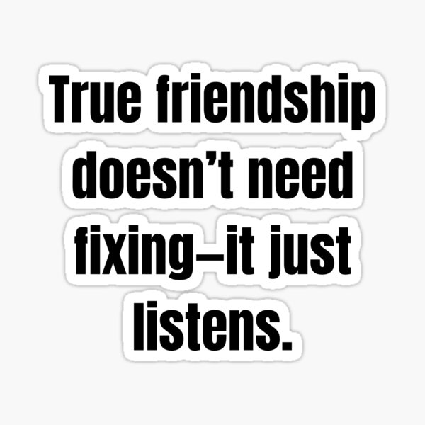 Item preview, True friendship doesn’t need fixing—it just listens. designed and sold by Tri-point12.