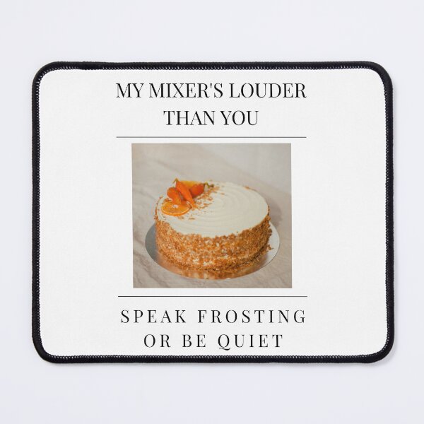 Item preview, My Mixer's Louder Than You – Funny Cake Decorator Design for Bakers designed and sold by Leaf & Layer.