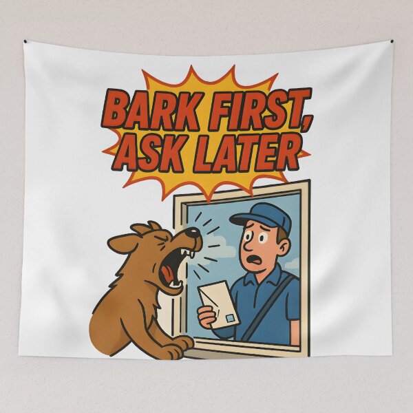 Item preview, BARK FIRST, ASK LATER designed and sold by Uglyandcute.