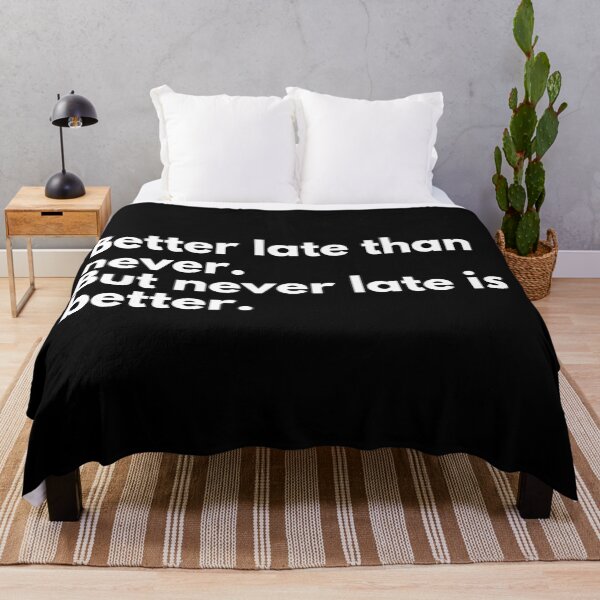 Item preview, Better late than never. But never late is better. designed and sold by SWETA HALDER.