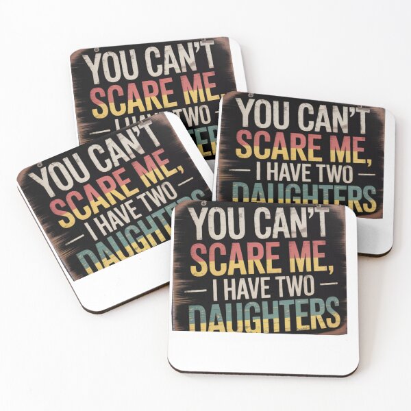 Item preview, You Can’t Scare Me, I Have Two Daughters – Funny Bold Dad Quote designed and sold by Right-UR.