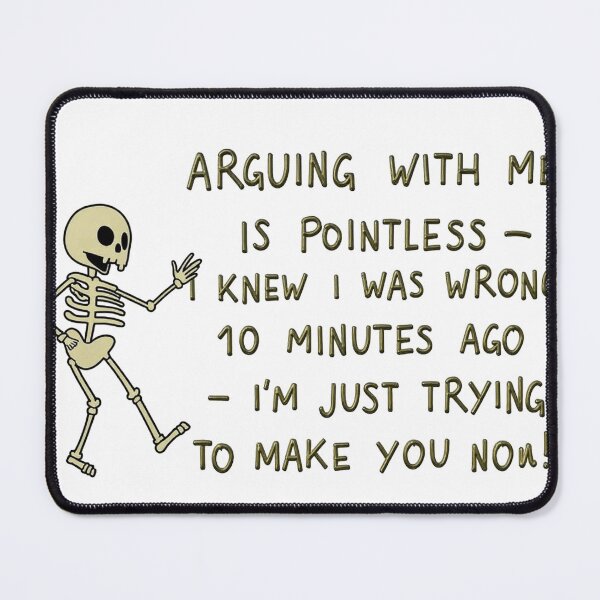 Item preview, Arguing With Me Is Pointless I Knew I Was Wrong 10 Minutes T-Shirt Classic T-Shirt designed and sold by ach-ser.