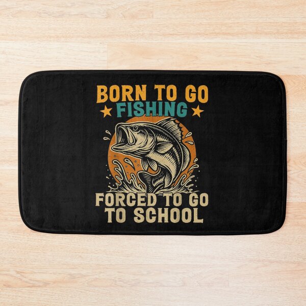 Item preview, Born To Go Fishing Forced School Funny Men Women Kids Boys designed and sold by WhatMannn.