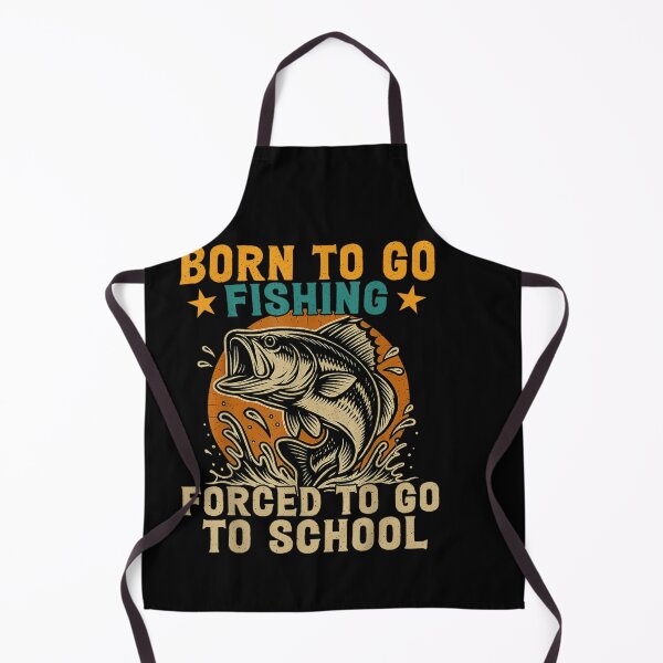 Item preview, Born To Go Fishing Forced School Funny Men Women Kids Boys designed and sold by WhatMannn.