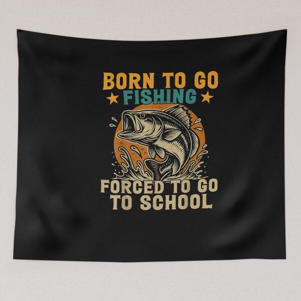 Item preview, Born To Go Fishing Forced School Funny Men Women Kids Boys designed and sold by WhatMannn.