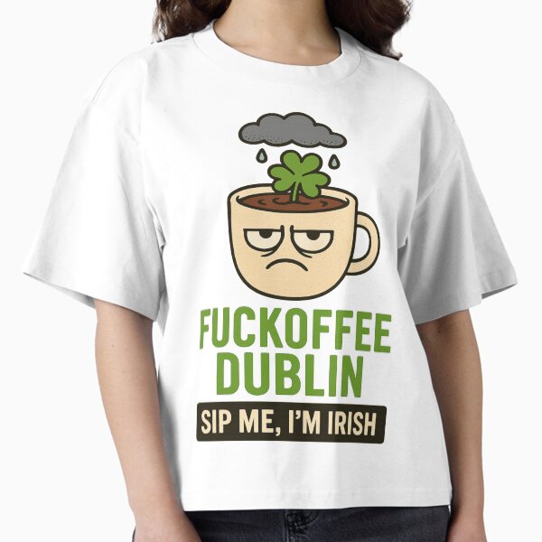Item preview, Fuckoffee Dublin: Sip Me, I’m Irish — CAFFEINE ADDICT designed and sold by Globalcitytees.