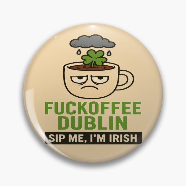 Item preview, Fuckoffee Dublin: Sip Me, I’m Irish — CAFFEINE ADDICT designed and sold by Globalcitytees.