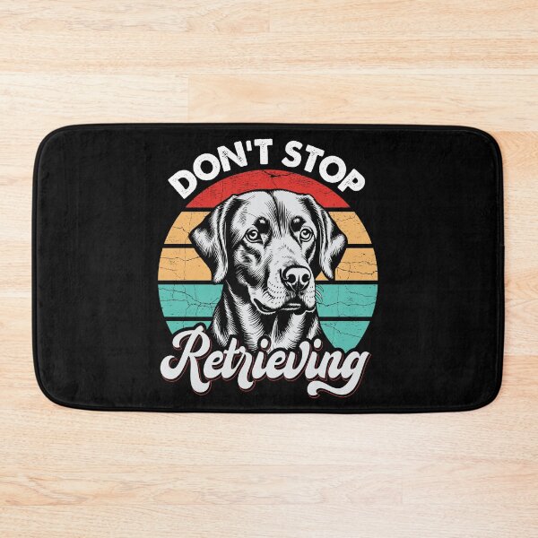 Item preview, Don't Stop Retrievin designed and sold by Hairball-Pets.