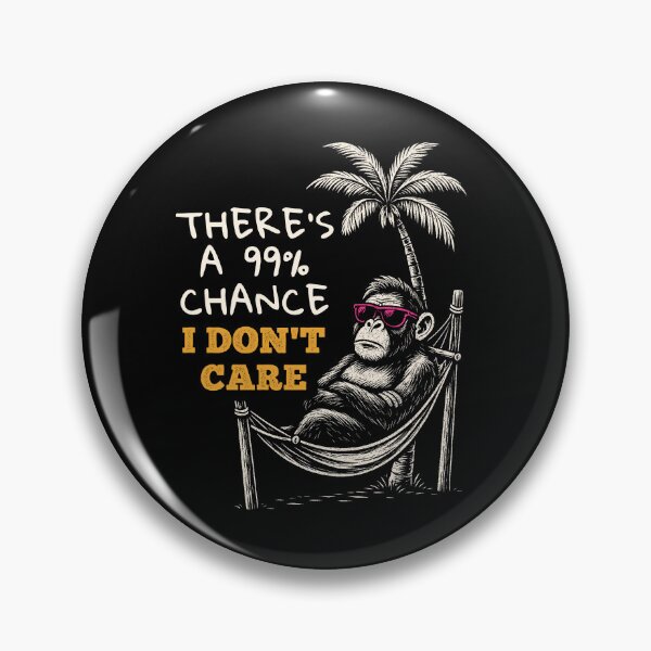 Item preview, There's A 99% Chance I Don't Care Monkey Gifts For Friends designed and sold by MeadowMeadow.