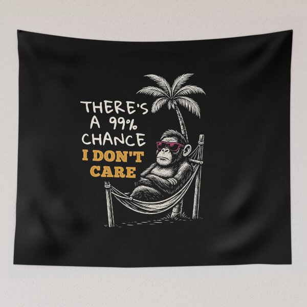 Item preview, There's A 99% Chance I Don't Care Monkey Gifts For Friends designed and sold by MeadowMeadow.