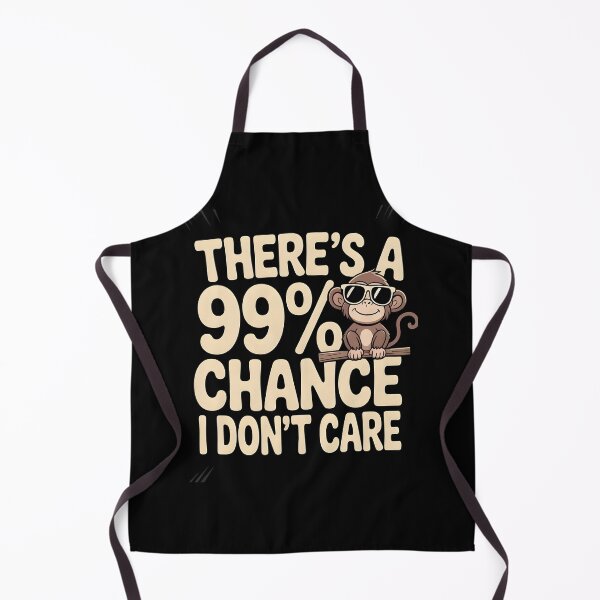 Item preview, There`s A 99% Chance I Don`t Care Monkey designed and sold by Redgiant87x.