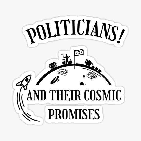 Item preview, POLITICIANS! AND THEIR COSMIC PROMISES designed and sold by Creative Dead End.