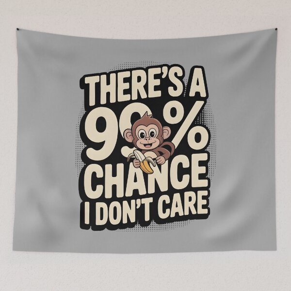 Item preview, There`s A 99% Chance I Don`t Care Monkey designed and sold by Redgiant87x.