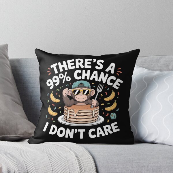 Item preview, There`s A 99% Chance I Don`t Care Monkey designed and sold by Redgiant87x.