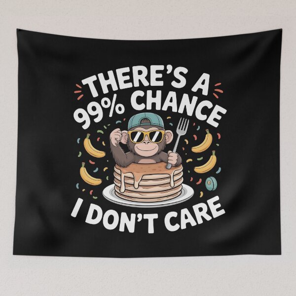 Item preview, There`s A 99% Chance I Don`t Care Monkey designed and sold by Redgiant87x.