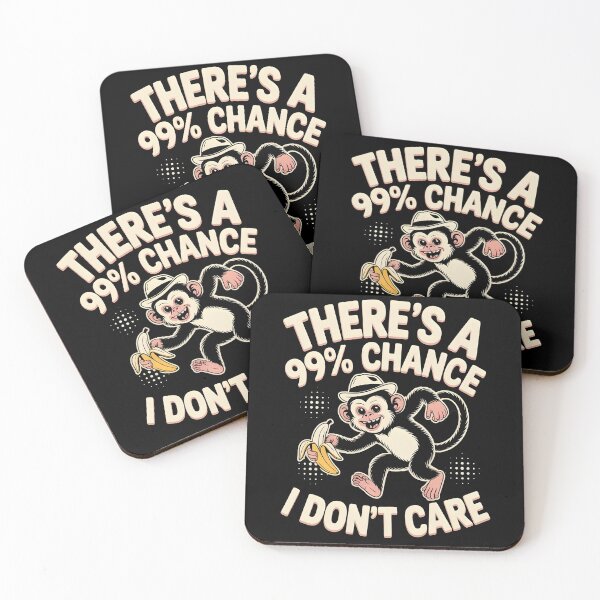 Item preview, There`s A 99% Chance I Don`t Care Monkey designed and sold by Redgiant87x.