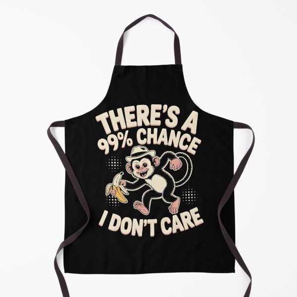 Item preview, There`s A 99% Chance I Don`t Care Monkey designed and sold by Redgiant87x.