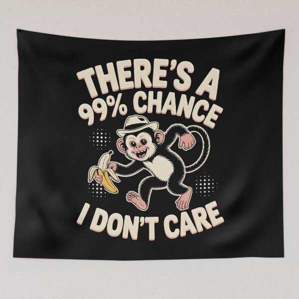 Item preview, There`s A 99% Chance I Don`t Care Monkey designed and sold by Redgiant87x.
