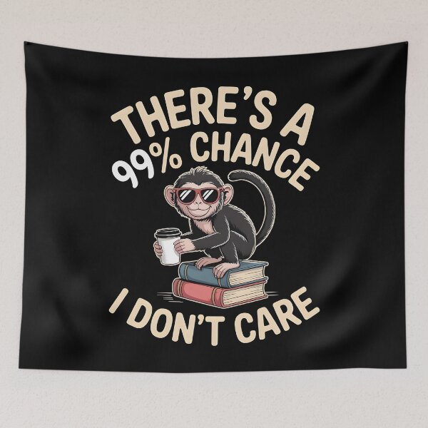 Item preview, There`s A 99% Chance I Don`t Care Monkey designed and sold by Redgiant87x.