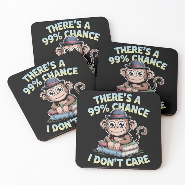 Item preview, There`s A 99% Chance I Don`t Care Monkey designed and sold by Redgiant87x.