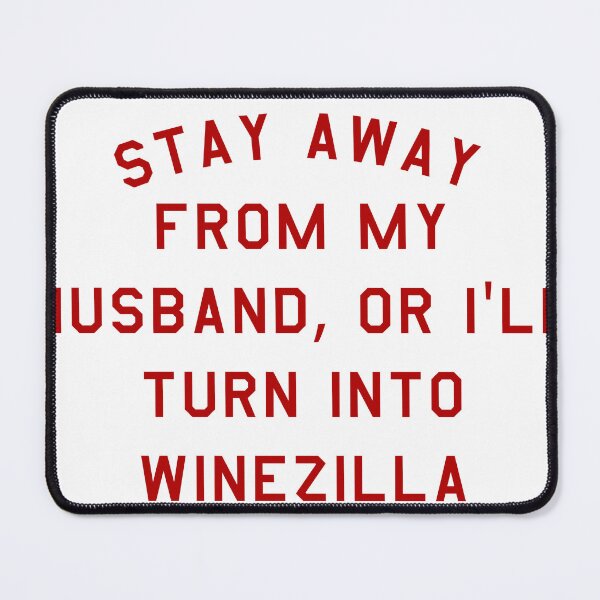 Item preview, STAY AWAY FROM MY HUSBAND, OR ILL TURN INTO WINEZILLA designed and sold by StudioVHS.